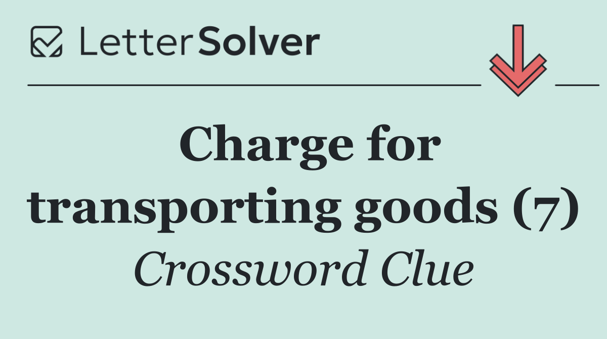 Charge for transporting goods (7)