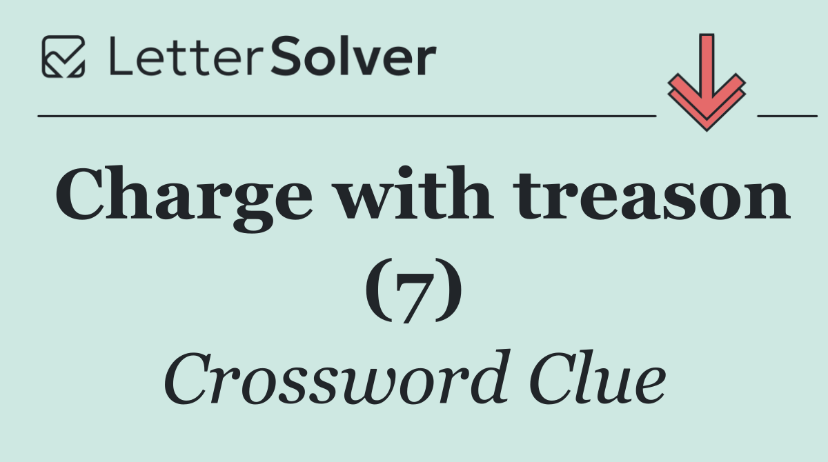 Charge with treason (7)