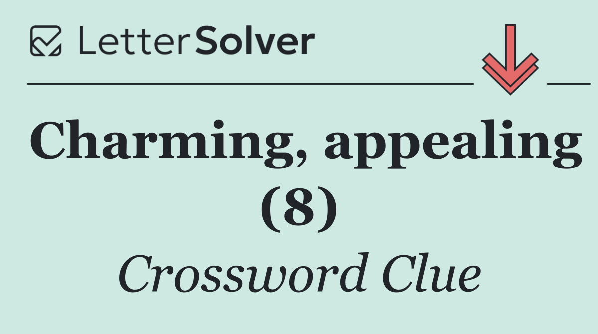 Charming, appealing (8)