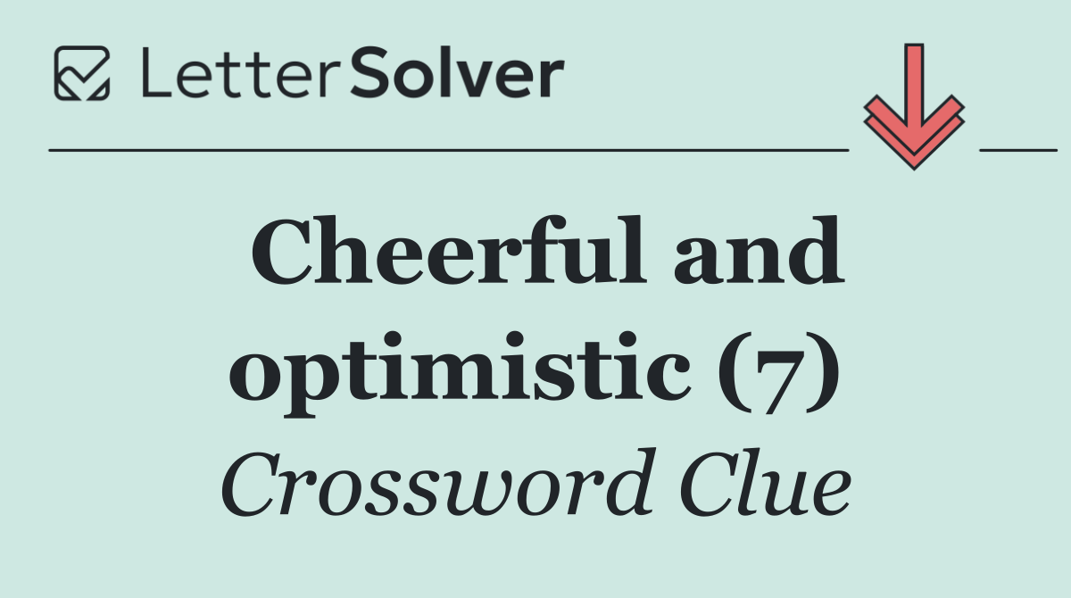 Cheerful and optimistic (7)