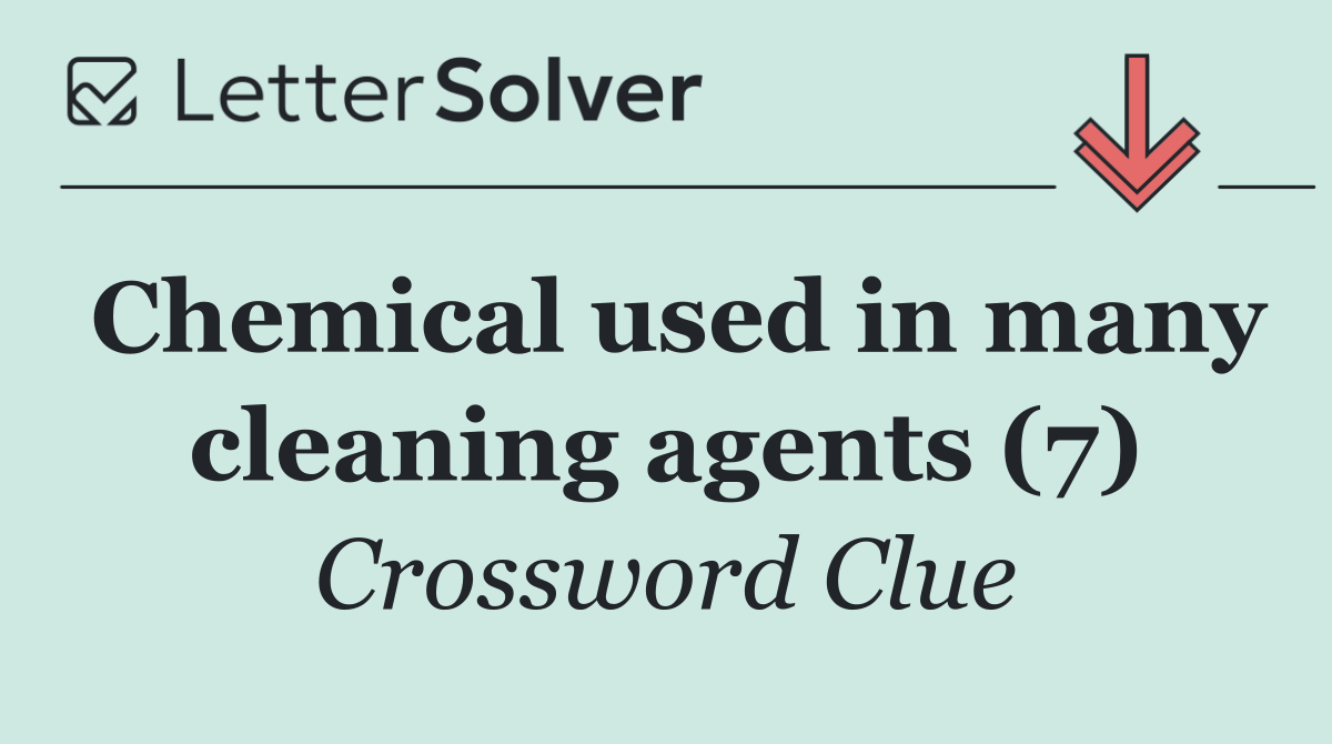 Chemical used in many cleaning agents (7)