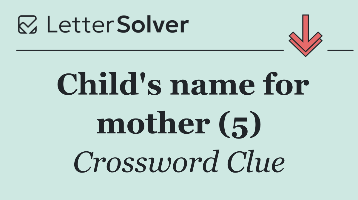 Child's name for mother (5)
