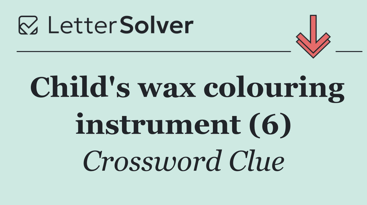 Child's wax colouring instrument (6)