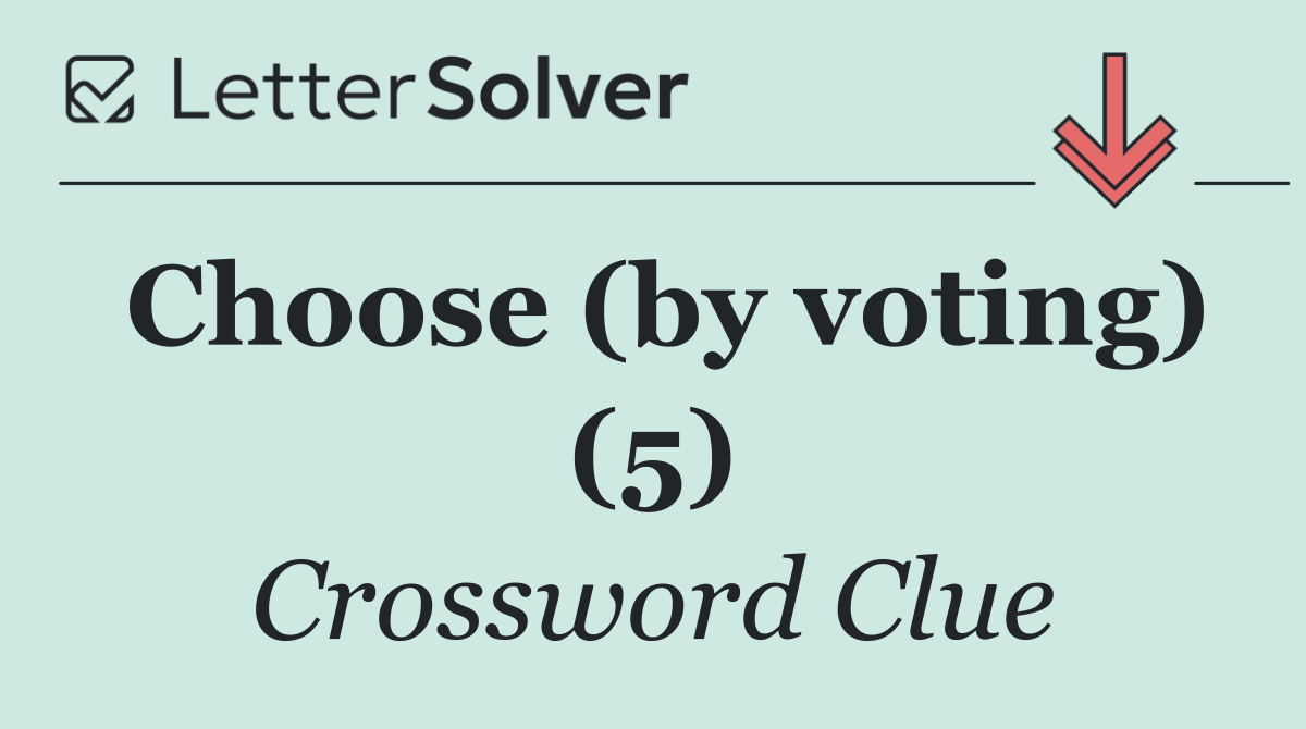 Choose (by voting) (5)