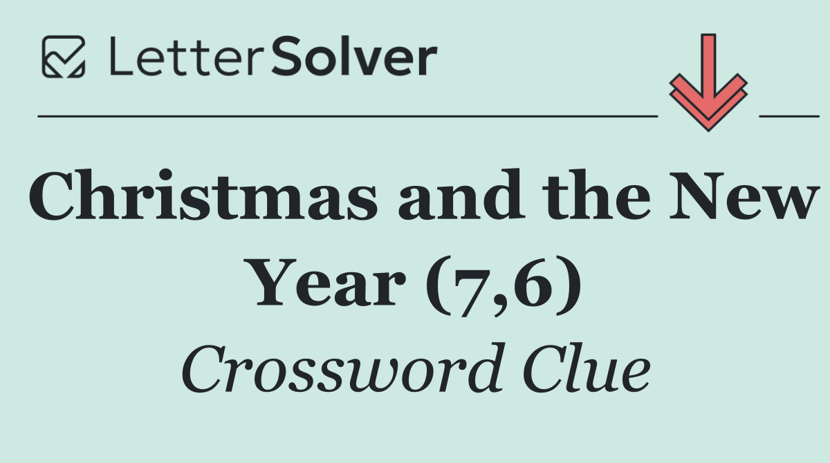 Christmas and the New Year (7,6)