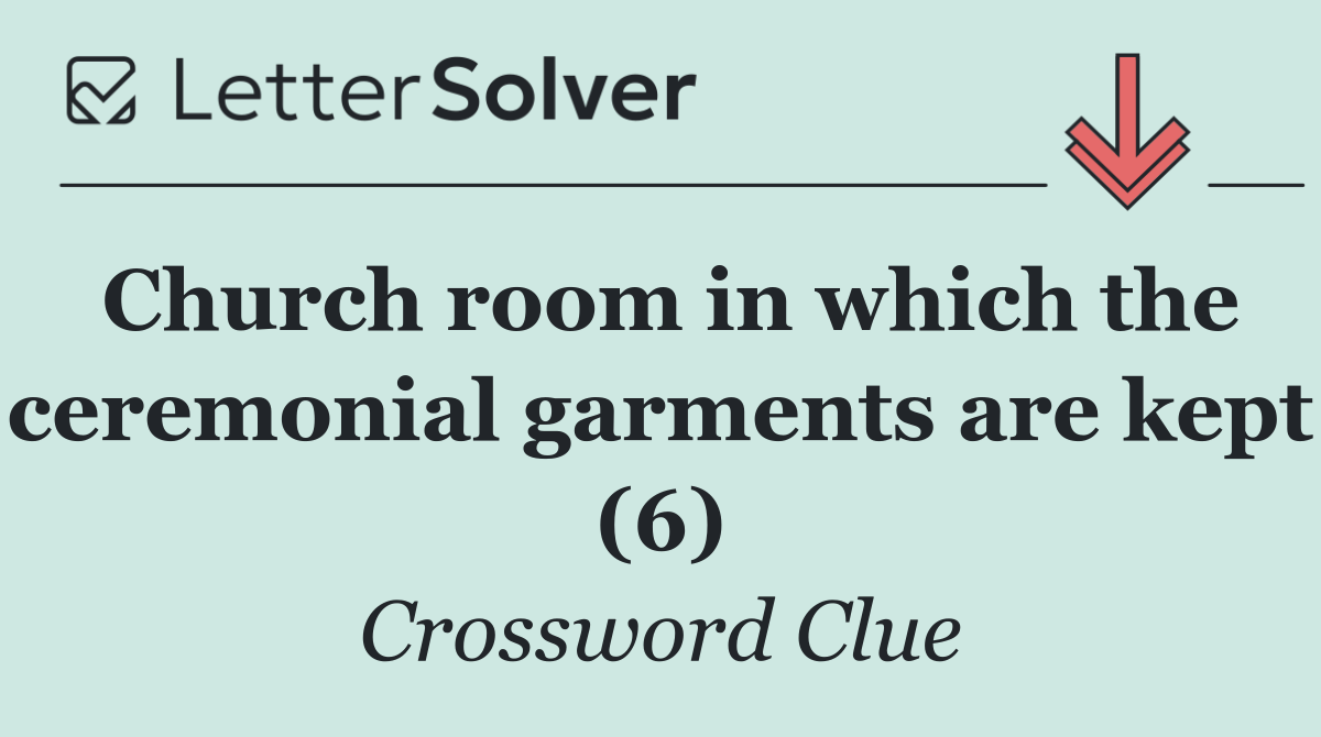 Church room in which the ceremonial garments are kept (6)