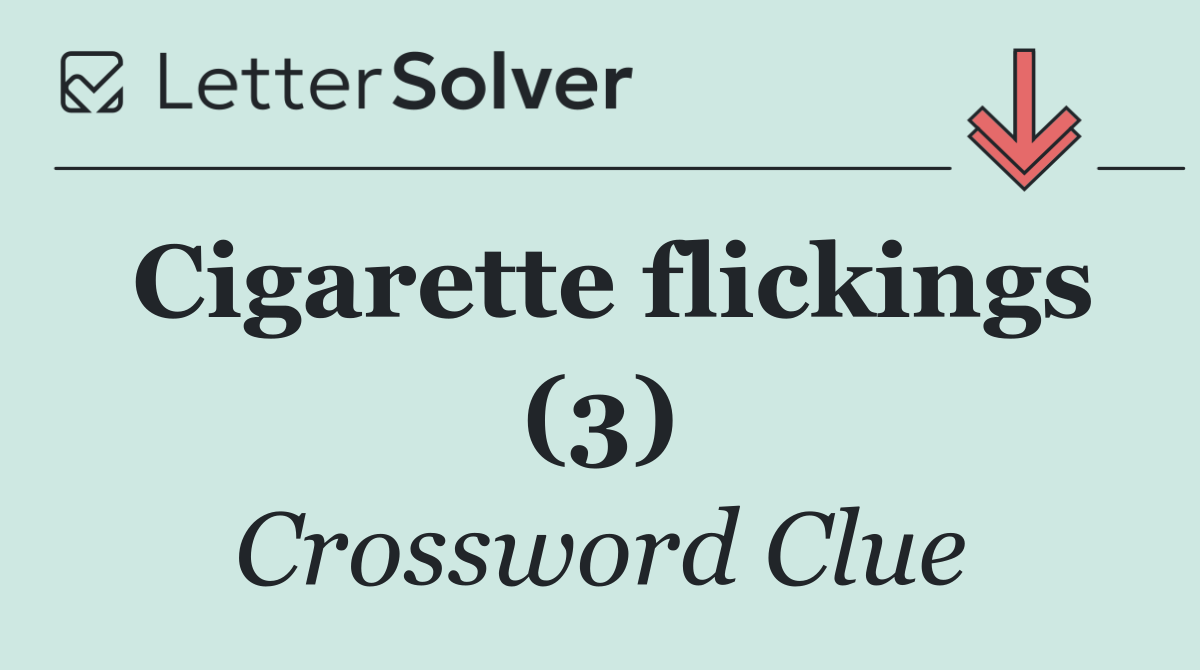 Cigarette flickings (3)