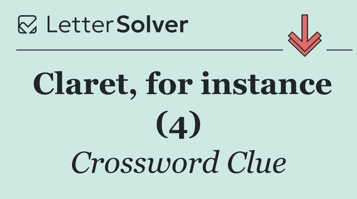 Claret, for instance (4)