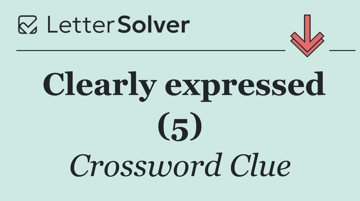 Clearly expressed (5)