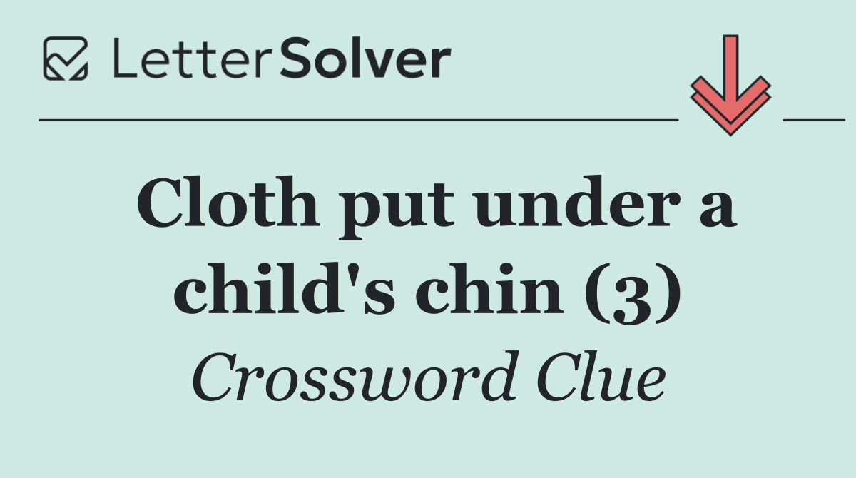 Cloth put under a child's chin (3)