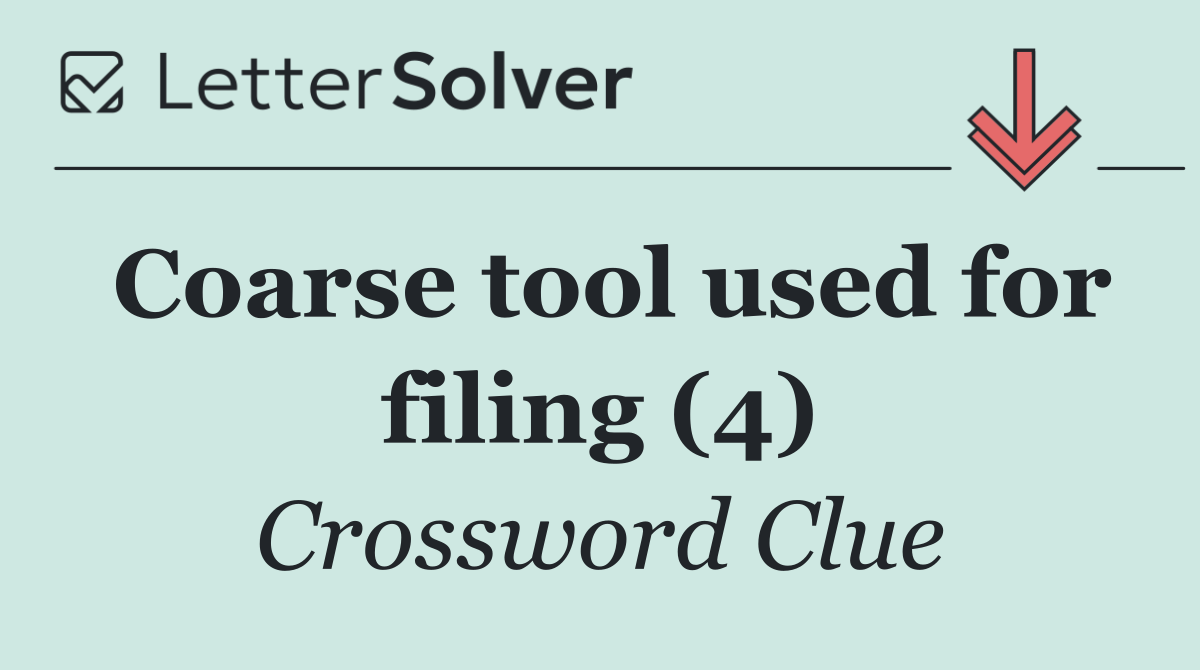 Coarse tool used for filing (4)
