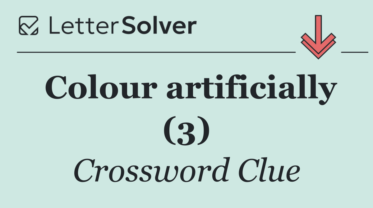 Colour artificially (3)