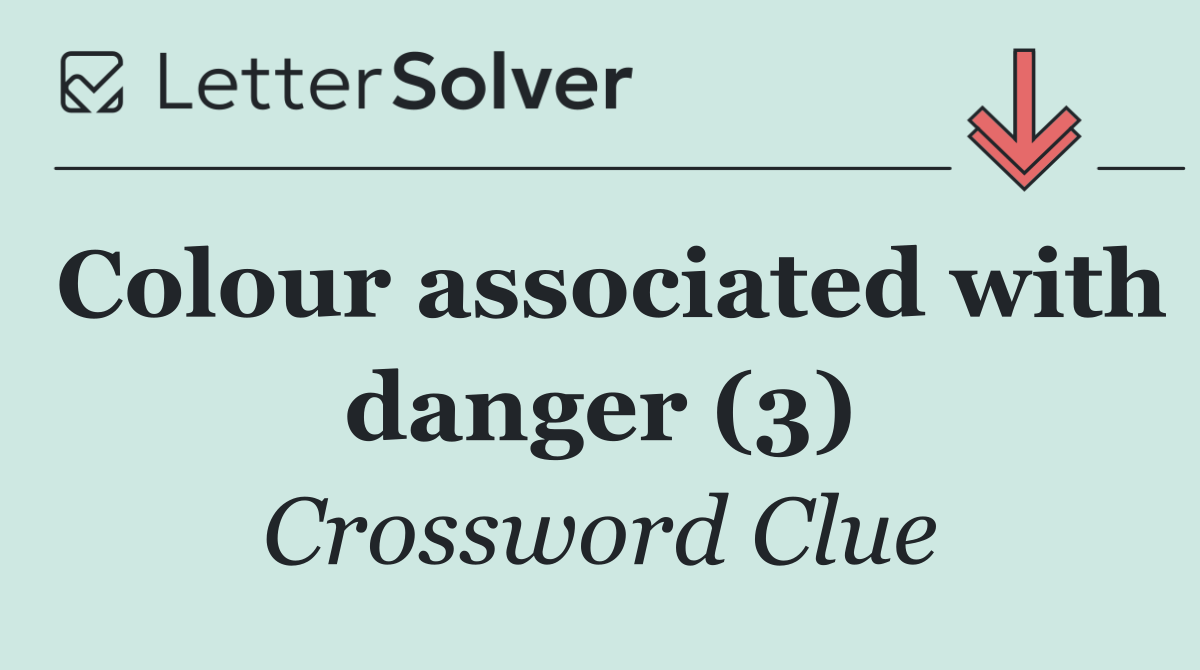 Colour associated with danger (3)