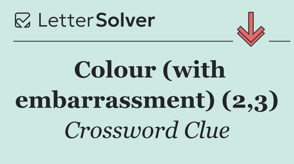 Colour (with embarrassment) (2,3)