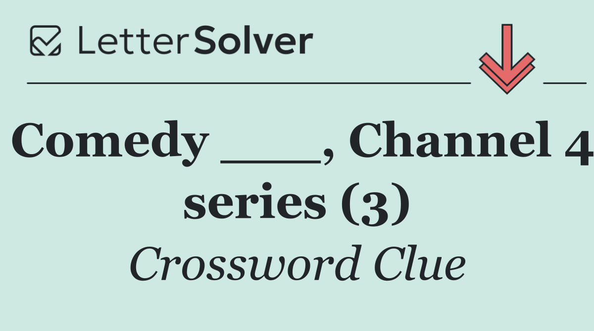 Comedy ___, Channel 4 series (3)