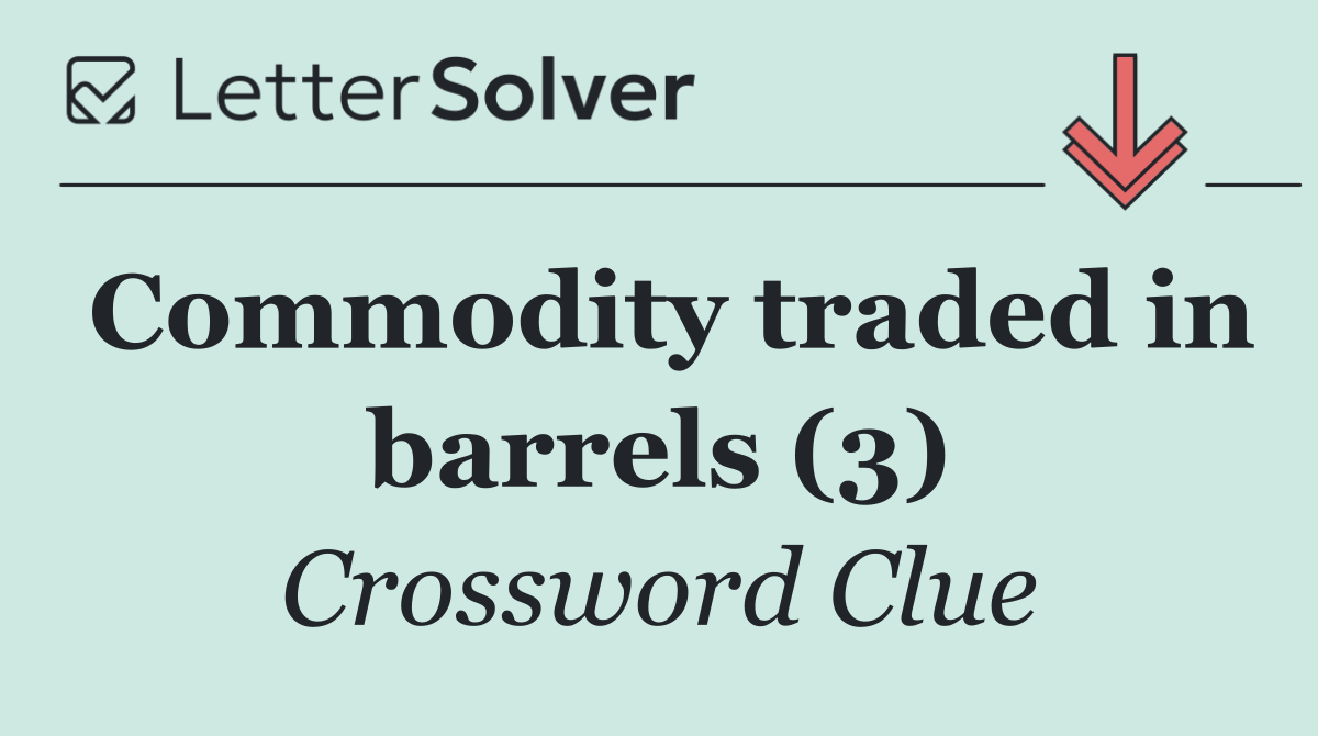 Commodity traded in barrels (3)
