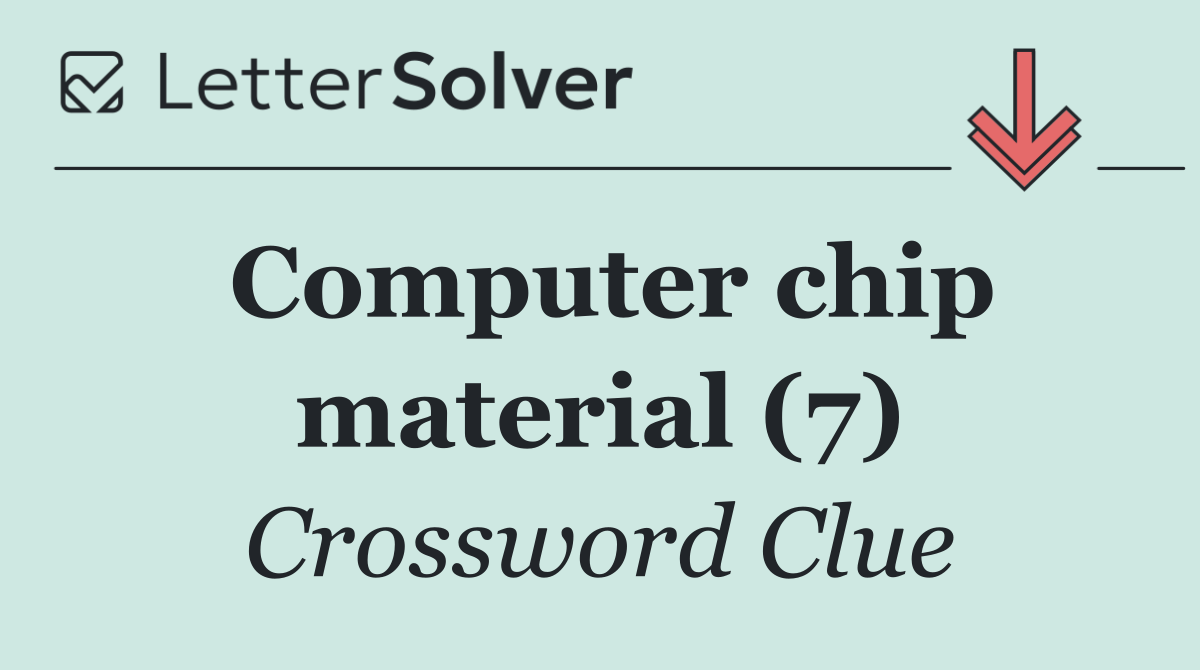 Computer chip material (7)