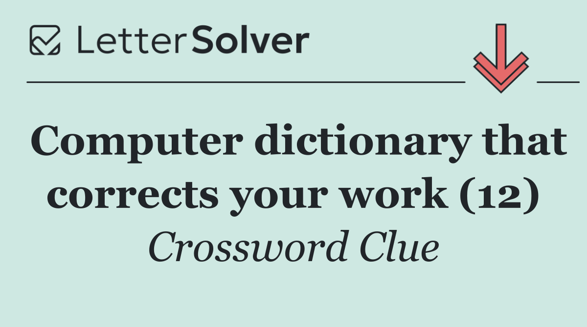 Computer dictionary that corrects your work (12)