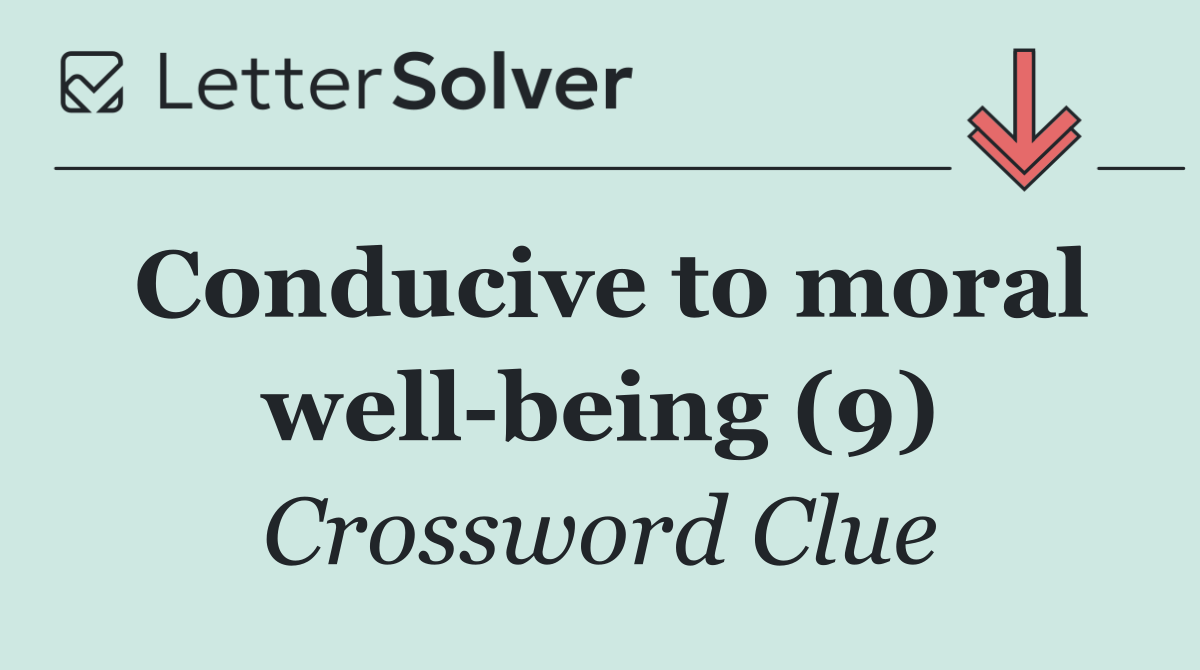 Conducive to moral well being (9)