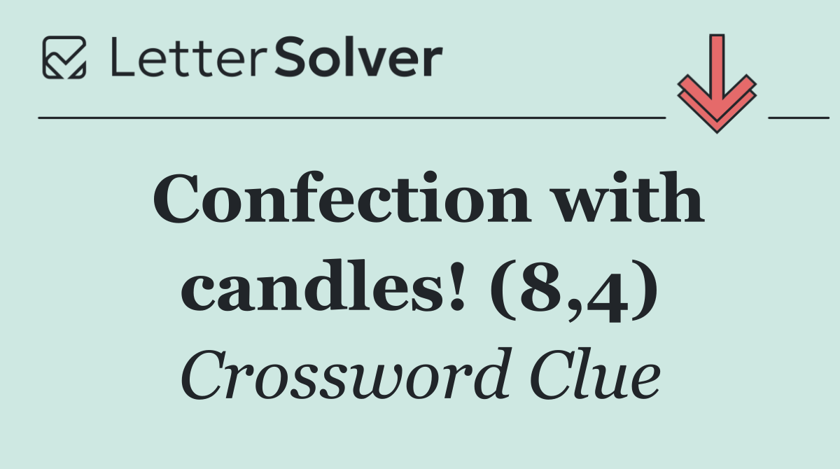 Confection with candles! (8,4)