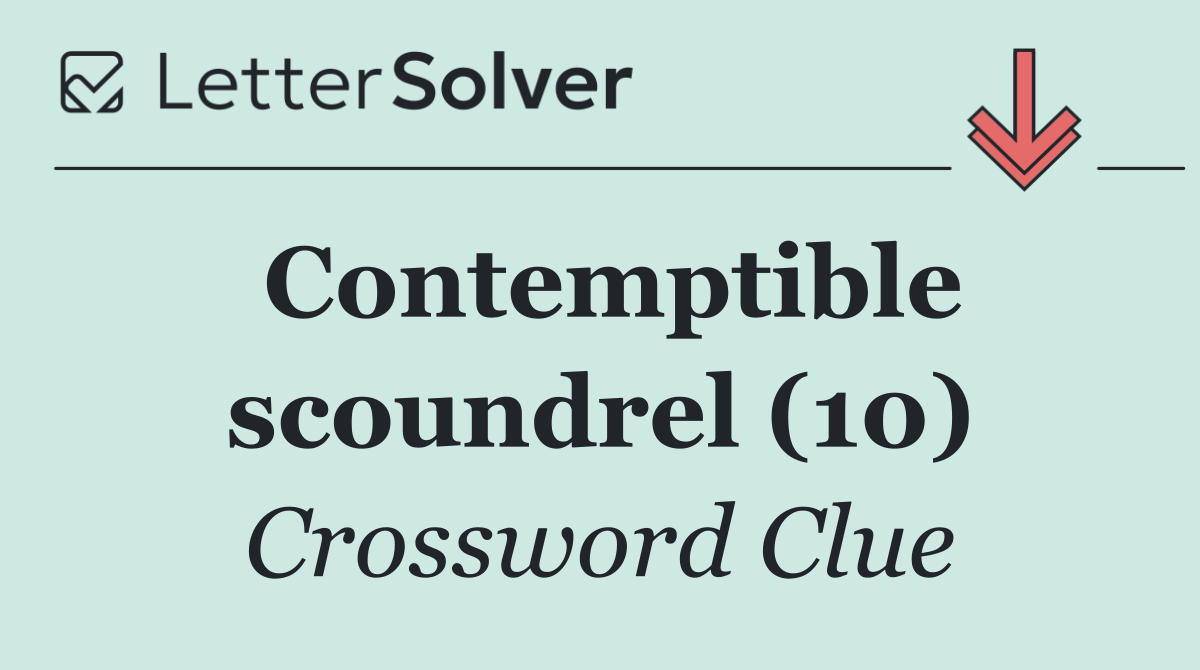 Contemptible scoundrel (10)