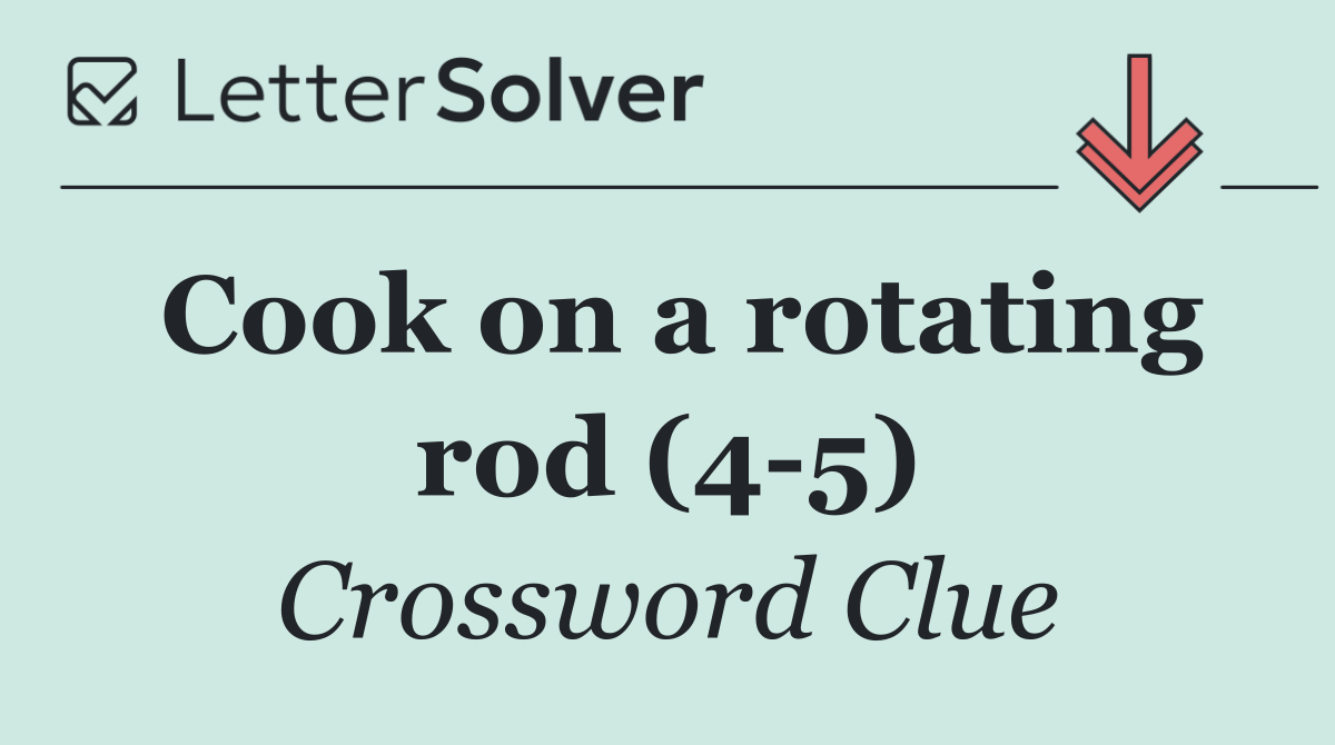 Cook on a rotating rod (4 5)