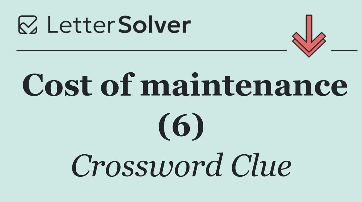 Cost of maintenance (6)