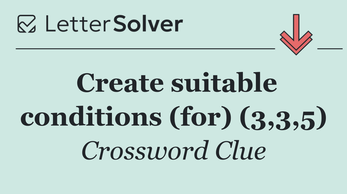 Create suitable conditions (for) (3,3,5)