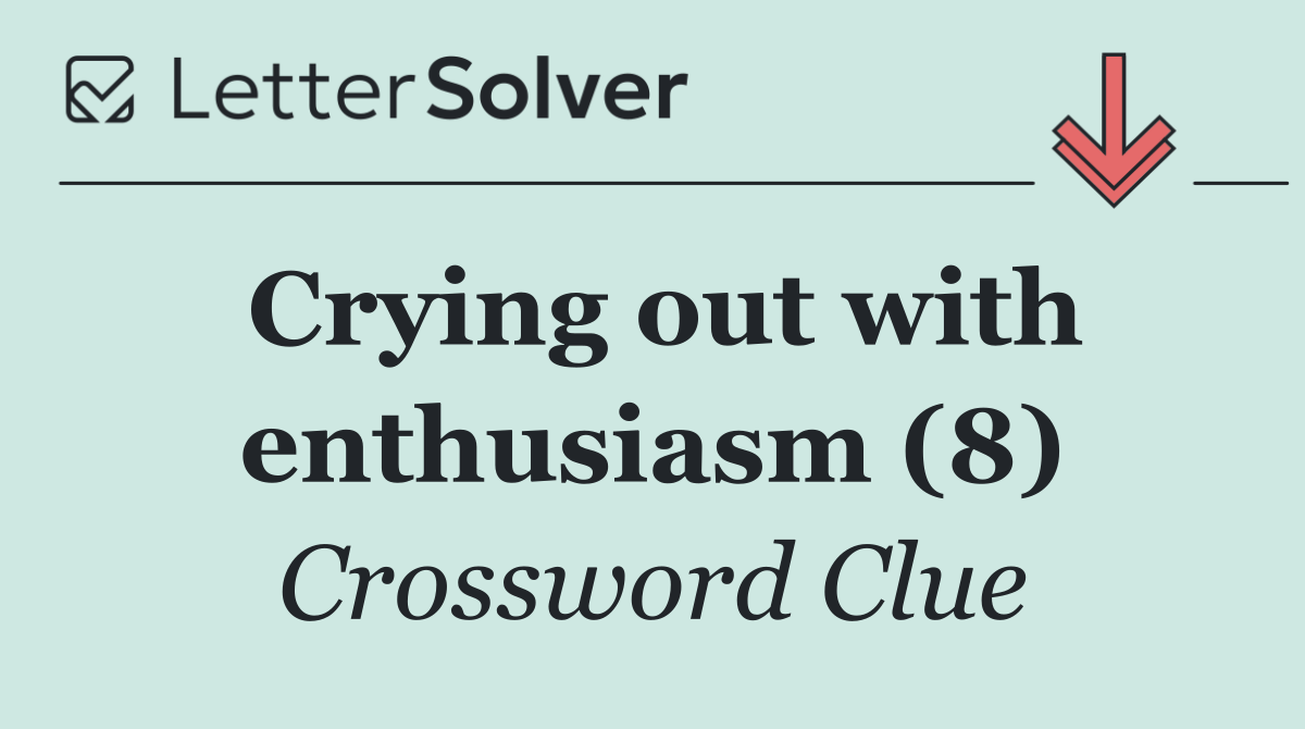 Crying out with enthusiasm (8)