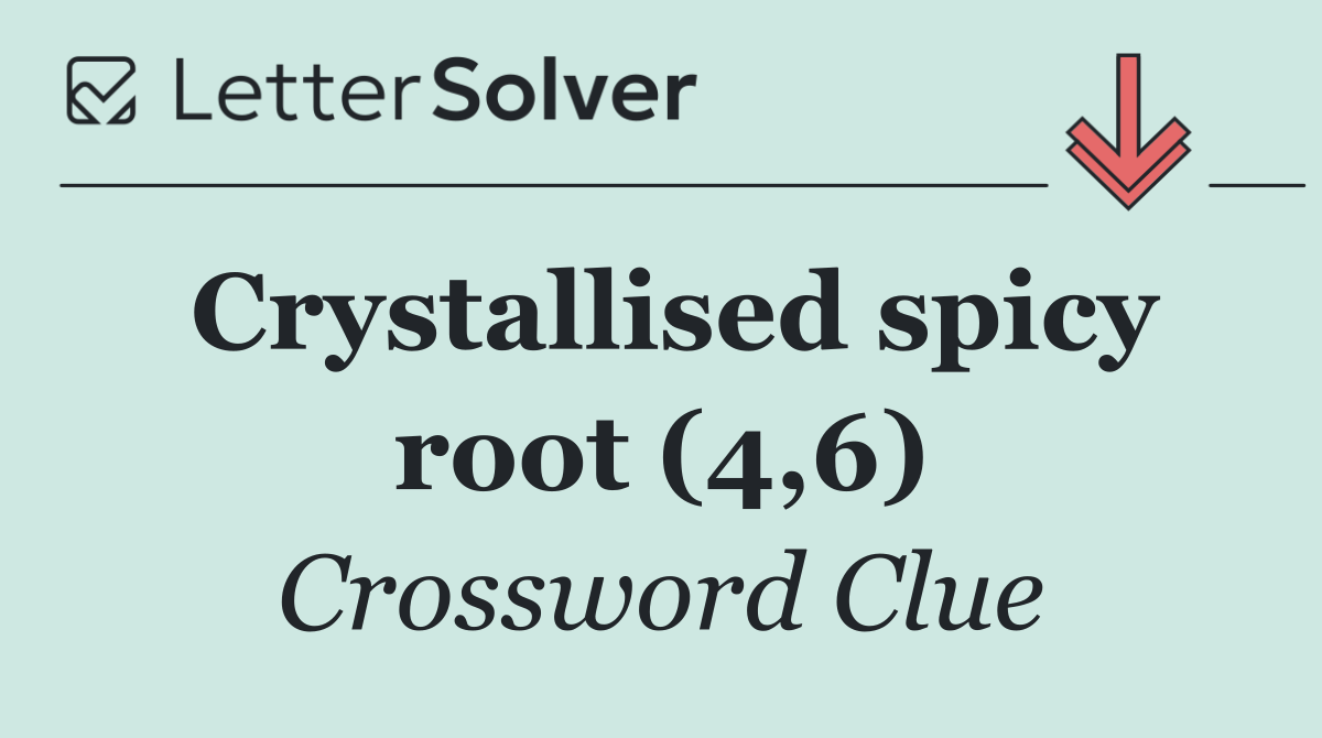 Crystallised spicy root (4,6)