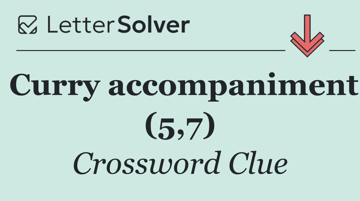 Curry accompaniment (5,7)