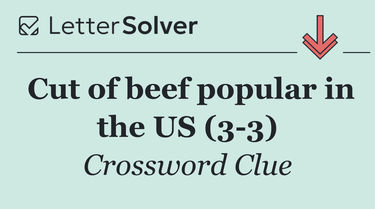 Cut of beef popular in the US (3 3)