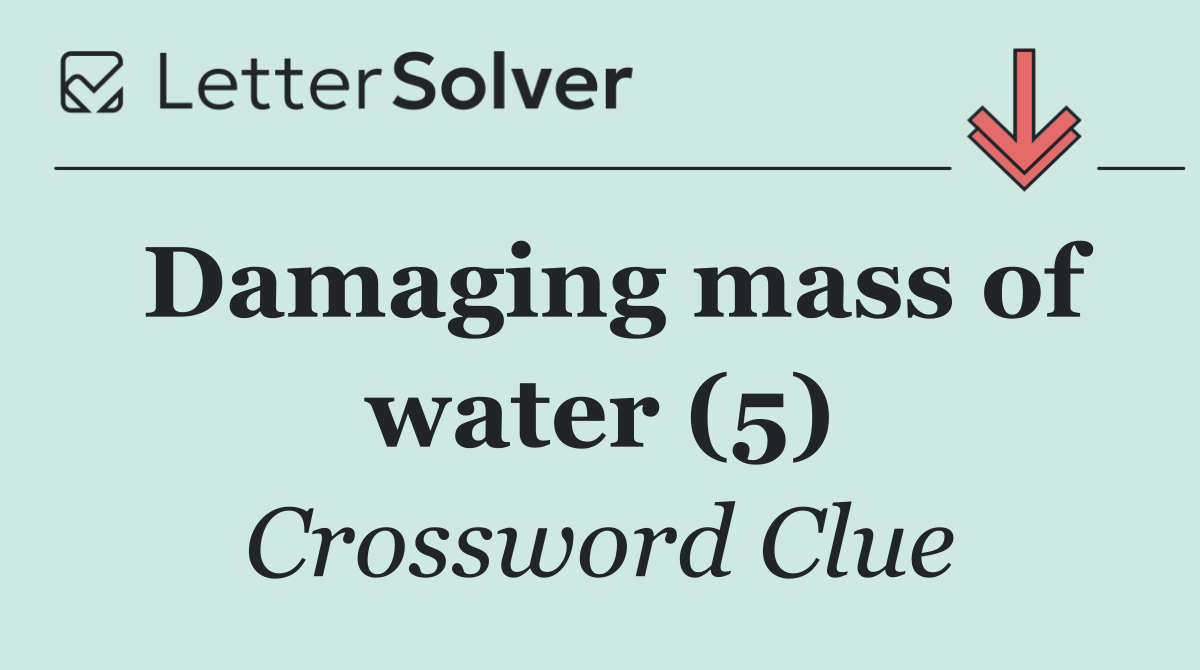 Damaging mass of water (5)