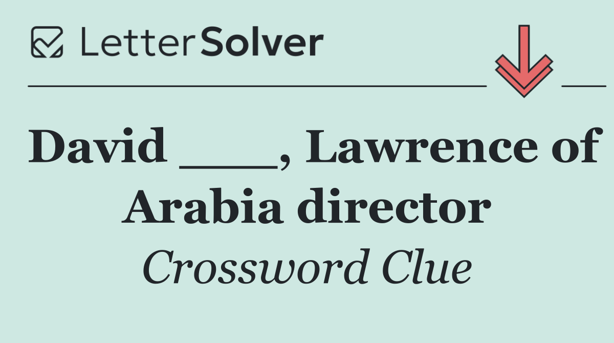 David ___, Lawrence of Arabia director