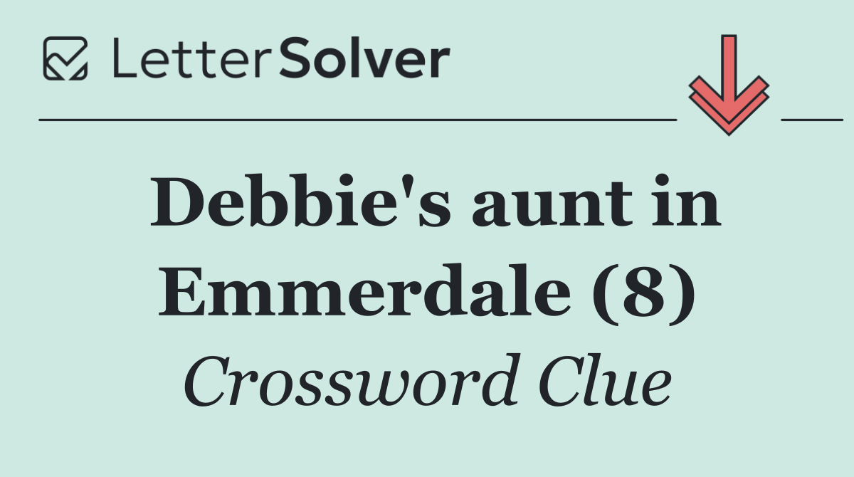 Debbie's aunt in Emmerdale (8)