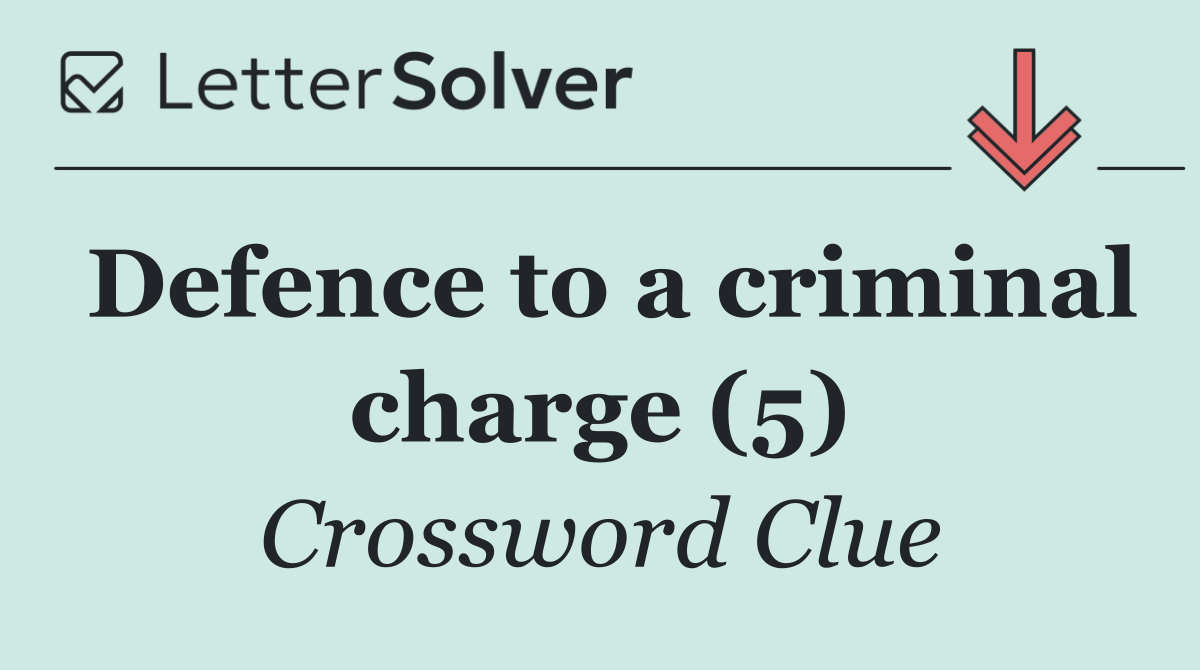 Defence to a criminal charge (5)