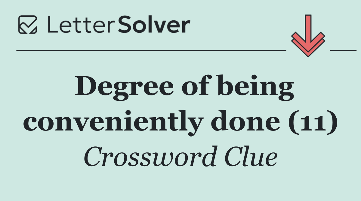 Degree of being conveniently done (11)