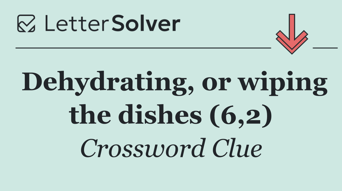 Dehydrating, or wiping the dishes (6,2)