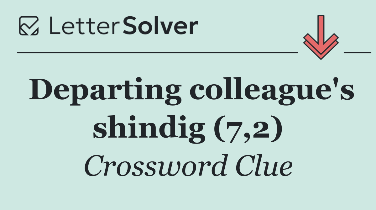 Departing colleague's shindig (7,2)