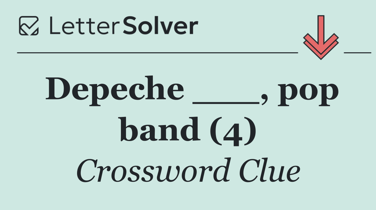 Depeche ___, pop band (4)