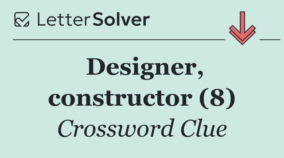 Designer, constructor (8)