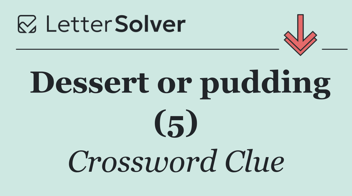 Dessert or pudding (5)