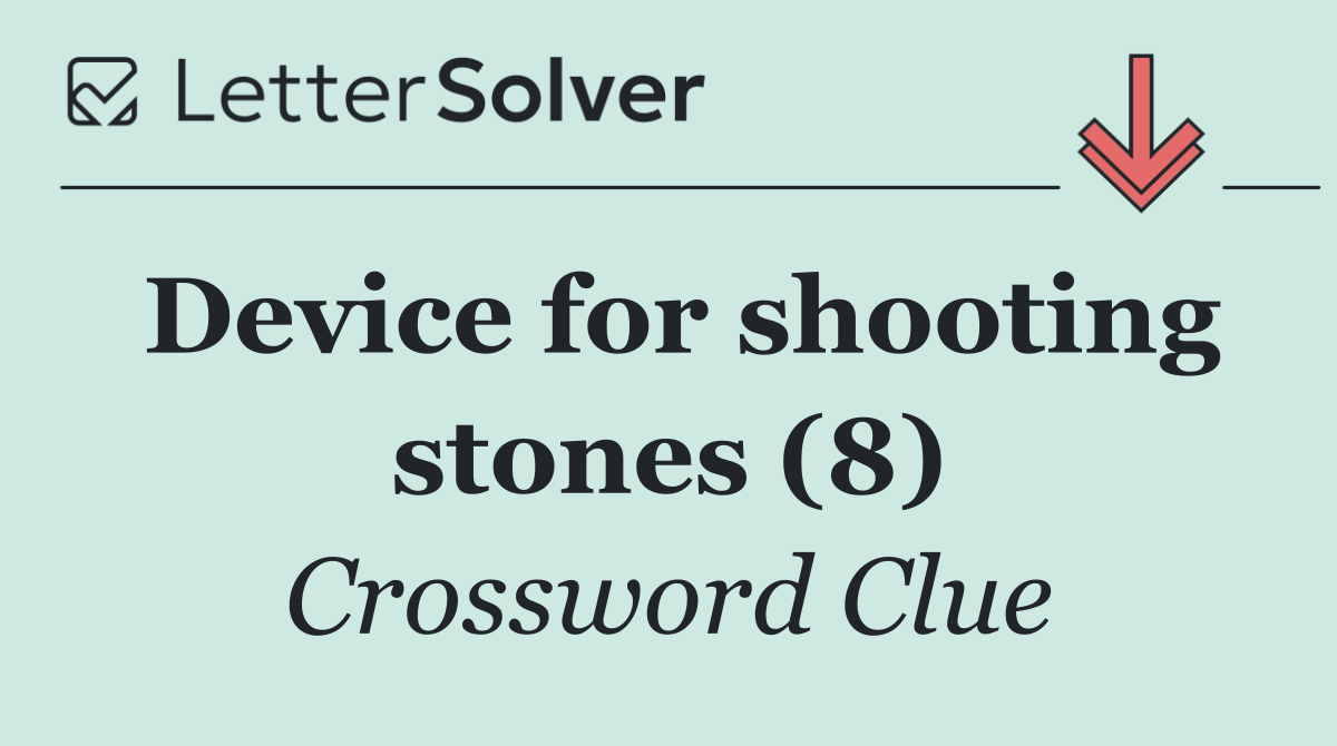 Device for shooting stones (8)