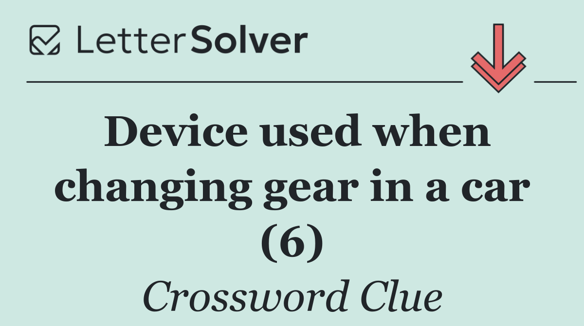 Device used when changing gear in a car (6)