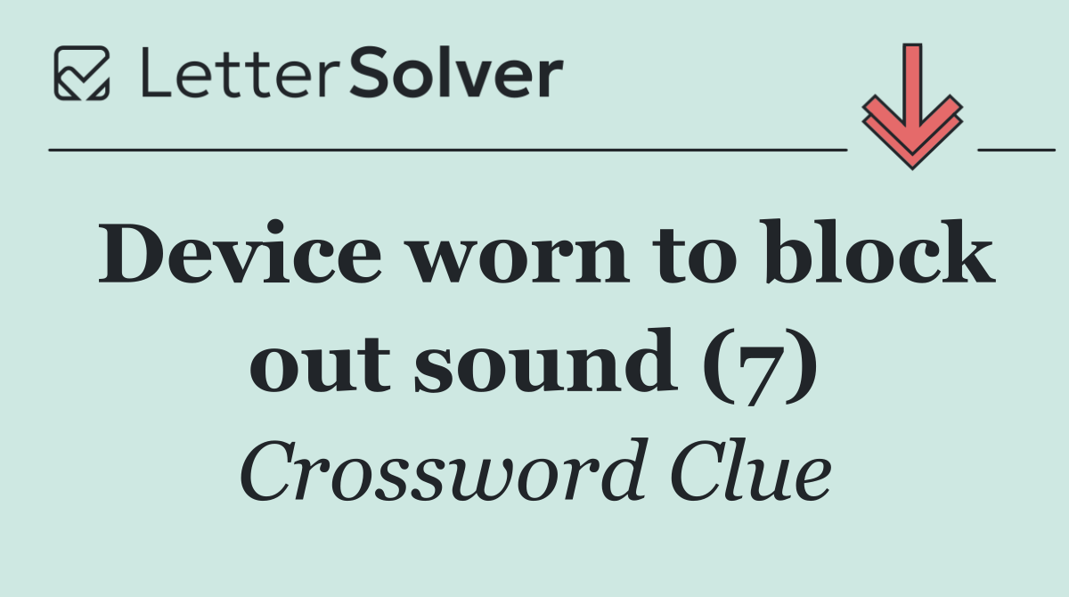 Device worn to block out sound (7)