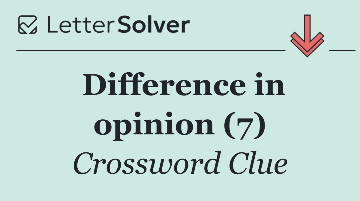 Difference in opinion (7)