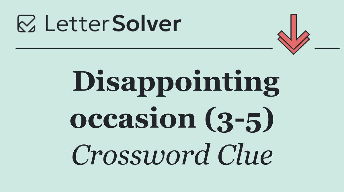 Disappointing occasion (3 5)