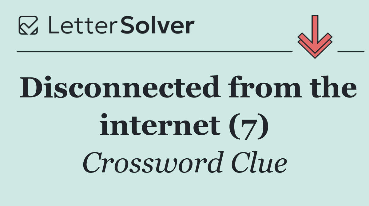Disconnected from the internet (7)