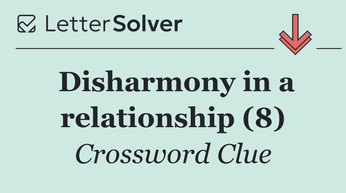 Disharmony in a relationship (8)