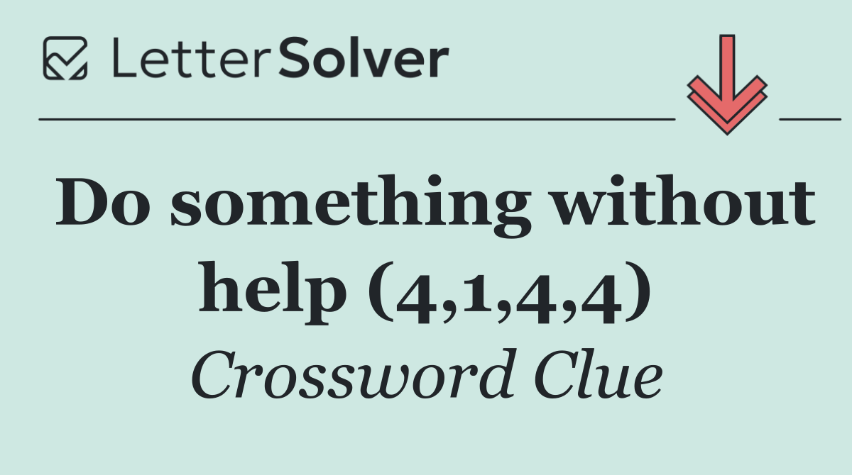 Do something without help (4,1,4,4)